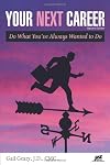 Your Next Career: Do What You've Always Wanted to Do (Your Next Career: Do What Your've Always Wanted to Do)