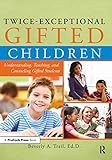 Twiceexceptional Gifted Children Understanding Teaching And Counseling Gifted Students