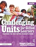 Challenging Units For Gifted Learners Teaching The Way Gifted Students Think Math Grades 68