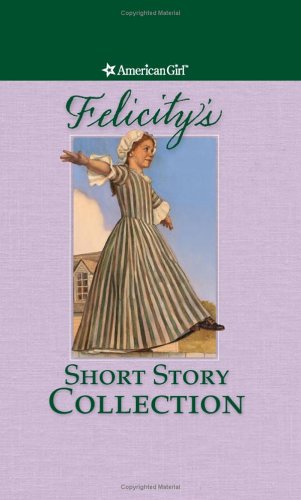 Felicity's Short Story Collection (By: Dan Andreasen,Valerie Tripp,Philip Hood) cover