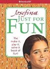 Josefina Just for Fun: The Make-it, Play-it, Solve-it Book of Fun!