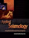 Applied Seismology: A Comprehensive Guide To Seismic Theory And Application