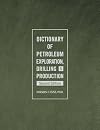 Dictionary of Petroleum Exploration, Drilling & Production