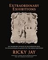 Extraordinary Exhibitions: Broadsides from the Collection of Ricky Jay