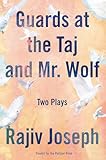 Guards At The Taj And Mr Wolf Two Plays