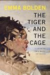 The Tiger and the Cage: A Memoir of a Body in Crisis
