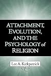 Attachment, Evolution, and the Psychology of Religion