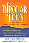 The Bipolar Teen: What You Can Do to Help Your Child and Your Family