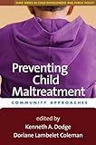 Preventing Child Maltreatment Community Approaches The Duke Series In Child Development And Public Policy