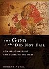 The God That Did Not Fail: How Religion Built and Sustains the West