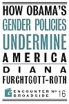 How Obama's Gender Policies Undermine America