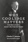 Why Coolidge Matters: Leadership Lessons from Americas Most Underrated President