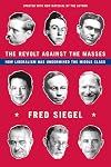 The Revolt Against the Masses: How Liberalism Has Undermined the Middle Class