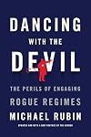 Dancing with the Devil: The Perils of Engaging Rogue Regimes