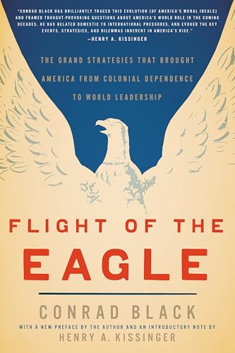 Flight of the Eagle: The Grand Strategies That Brought America from Colonial Dependence to World Leadership book cover