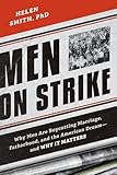 Men On Strike Why Men Are Boycotting Marriage Fatherhood And The American Dream And Why It Matters
