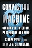 Conviction Machine Standing Up To Federal Prosecutorial Abuse