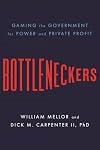 Bottleneckers: Gaming the Government for Power and Private Profit