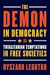 The Demon in Democracy: Totalitarian Temptations in Free Societies
