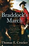 Braddock's March: How the Man Sent to Seize a Continent Changed American History