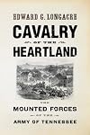 Cavalry of the Heartland: The Mounted Forces of the Army of Tennessee