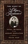 The Diary of Olga Romanov: Royal Witness to the Russian Revolution