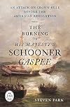 The Burning of His Majesty's Schooner Gaspee: An Attack on Crown Rule Before the American Revolution (Journal of the American Revolution Books)