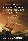 The Involuntary American: A Scottish Prisoner's Journey to the New World