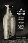 A Salem Witch: The Trial, Execution, and Exoneration of Rebecca Nurse