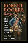 Robert Rogers, Ranger: The Rise and Fall of an American Icon