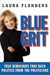 Blue Grit: True Democrats Take Back Politics from the Politicians