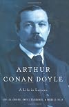 Arthur Conan Doyle: Life in Letters