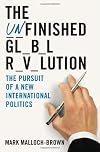 The Unfinished Global Revolution: The Pursuit of a New International Politics