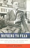 Nothing to Fear: FDR's Inner Circle and the Hundred Days That Created Modern America