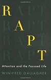Rapt: Attention and the Focused Life