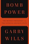 Bomb Power: The Modern Presidency and the National Security State