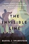 The Invisible Line: Three American Families and the Secret Journey from Black to White