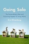 Going Solo: The Extraordinary Rise and Surprising Appeal of Living Alone