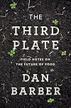 The Third Plate: Field Notes on the Future of Food