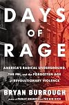 Days of Rage: America's Radical Underground, the FBI, and the Forgotten Age of Revolutionary Violence