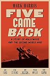Five Came Back : A Story of Hollywood and the Second World War