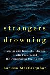 Strangers Drowning: Grappling with Impossible Idealism, Drastic Choices, and the Overpowering Urge to Help