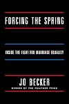 Forcing the Spring: Inside the Fight for Marriage Equality