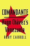 Comandante: Hugo Chávez's Venezuela