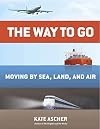 The Way to Go: Moving by Sea, Land, and Air
