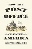 How The Post Office Created America A History