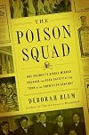 The Poison Squad: One Chemist's Single-Minded Crusade for Food Safety at the Turn of the Twentieth Century