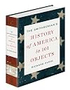 The Smithsonian's History of America in 101 Objects