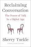 Reclaiming Conversation: The Power of Talk in a Digital Age