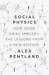 Social Physics: How Good Ideas Spread-The Lessons from a New Science